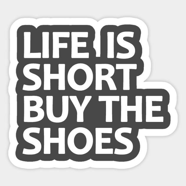 Life Is Short Buy The Shoes Sticker by BavarianApparel